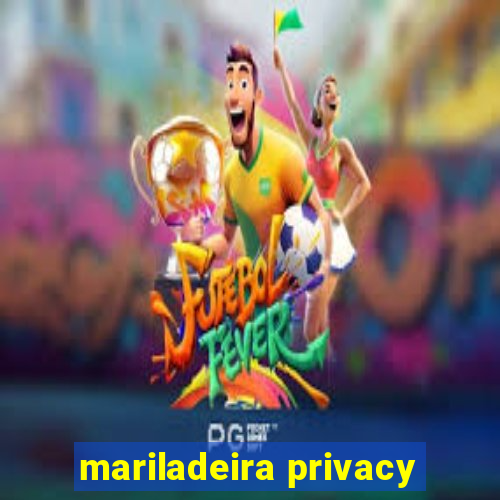 mariladeira privacy